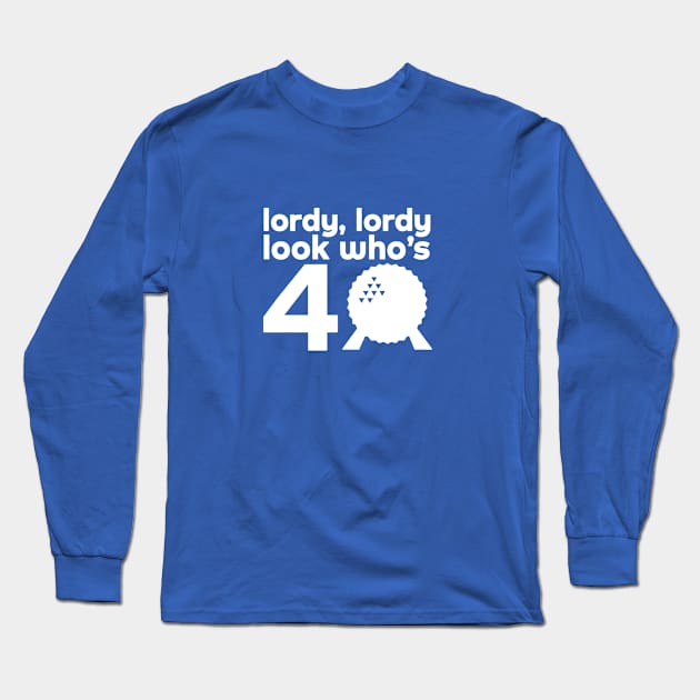 Lordy Lordy Look Who's 40 Long Sleeve T-Shirt by SpectroRadio